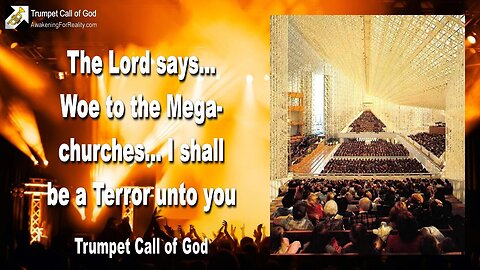 June 26, 2008 🎺 The Lord says... Woe to the Megachurches... I shall be a Terror unto you!