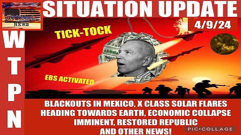 Situation Update: Tick-Toc! EBS Activated! Blackouts In Mexico! X-Class Solar Flares Heading Towards Earth! Economic Collapse Imminent! - We The People News