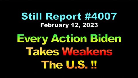 Every Action Biden Takes Weakens The U.S. , 4007