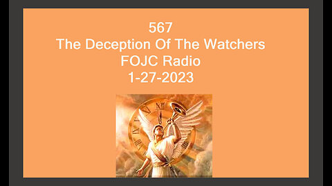 567 - FOJC Radio - The Deception Of The Watchers - with David Carrico 1-27-2023