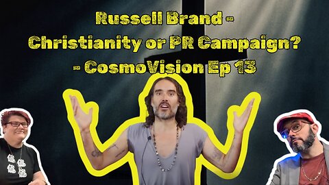 Russell Brand: Christianity or PR Campaign? - CosmoVision Ep 13