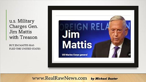 U.S. MILITARY CHARGES RET. GEN. JAMES MATTIS WITH TREASON