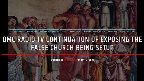 OMC Radio TV Continuation On Exposing The False Church