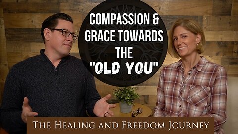 Compassion and Grace Towards the "Old You"