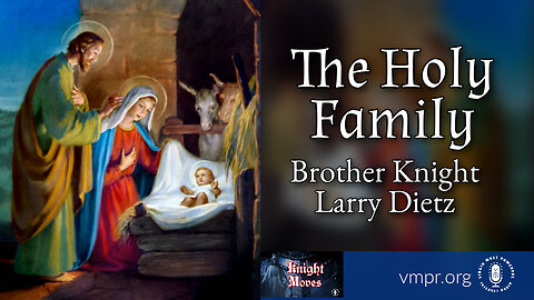 13 Feb 23, Knight Moves: The Holy Family; Brother Knight Larry Dietz
