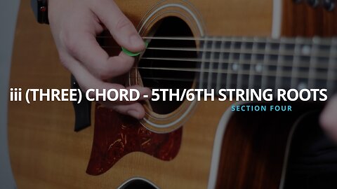 iii (THREE) CHORDS - 5TH & 6TH STRING ROOTS