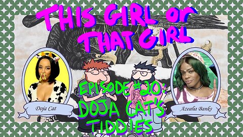 This Girl or That Girl? EP 20: Doja Cat's Tiddies