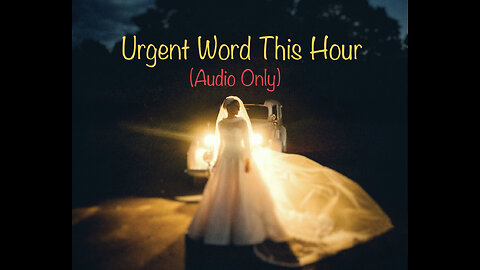 Christians: Urgent Word This Hour (Audio Only)