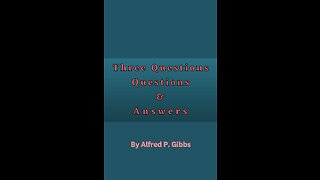 Three Questions, by Alfred P Gibbs