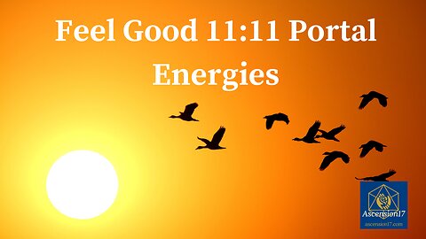 Feel Good 11:11 Portal Energies