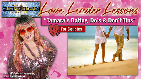 “Tamara’s Dating Do’s & Don’t Tips – For Couples” – Tamara Caulder Richardson