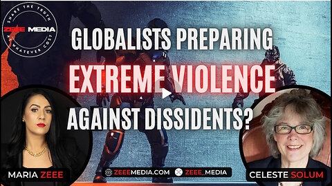 Celeste Solum - Globalists Preparing for Extreme Violence Against Dissidents?
