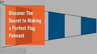 Discover The Secret to Making a Perfect Flag Pennant