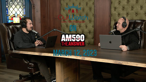 Our Watch on AM590 The Answer // March 12, 2023