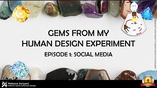 Gems from my Human Design Experiment - Episode 1: Social Media