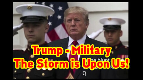 Trump: The Storm is Upon Us! Military [Arrests] Tribunals! No Mercy! Pain.