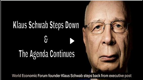 Klaus Schwab Steps Down But The Agenda Continues!