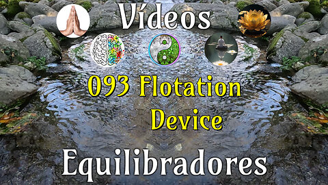 093 Flotation Device📹Videos Equilibradores☯️🎧♥️🕉️Atencion👁️Concentracion🎯Meditacion🧘‍♂️