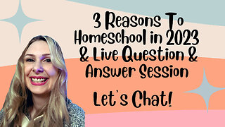 3 Reasons To Homeschool in 2023 + Live Q&A | WhatUpWife