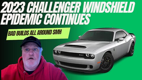 Dodge Challngers Built In 2023 Windshield Cracking Epidemic