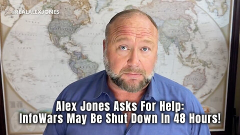 Alex Jones Asks For Help: InfoWars May Be Shut Down In 48 Hours!