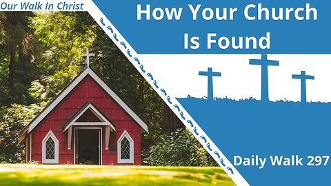How Your Church is Found | Daily Walk 297