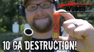 10 Gauge Destruction!