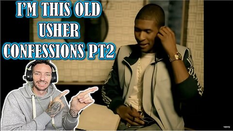 DAMN I FEEL OLD!!! Usher - Confessions, Pt. II (REACTION)