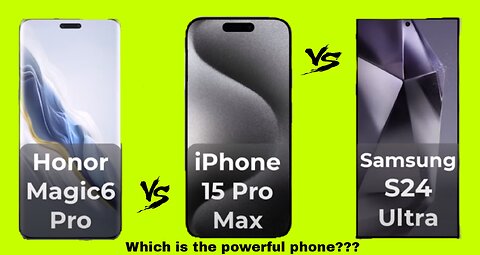 Honor Magic 6 Pro vs iPhone 15 Pro Max vs Samsung Galaxy S24 Ultra