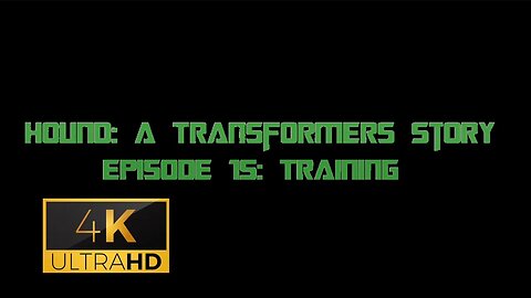 Hound: A Transformers Story Episode 15: Training