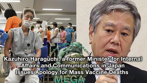 Kazuhiro Haraguchi, a former Minister for Internal Affairs and Communications in Japan Issues Apology for Mass Vaccine Deaths