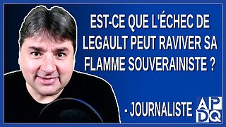 Est-ce que l'échec de Legault peut raviver sa flamme souverainiste ?