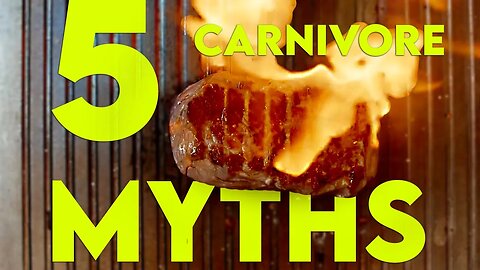 5 Myths (and LIES) about the CARNIVORE DIET!