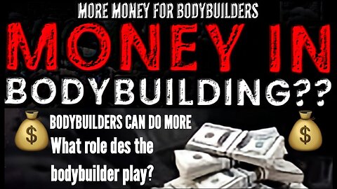 BODYBUILDERS GETTING MORE MONEY-WHAT THEY CAN DO TO HELP