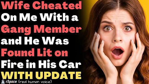 Wife Cheated On Me With a Gang Member and He Was Found Lit on Fire in His Car (With Update)