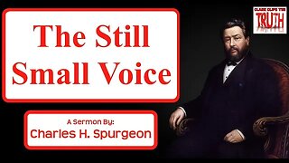 The Still Small Voice | Charles H. Spurgeon | Audio Sermon