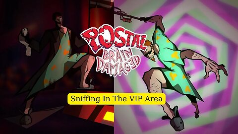 Postal Brain Damaged Walkthrough | No Life Matters | Sniffing In The VIP Area