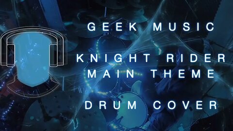 S17 Geek Music Knight Rider Main Theme Drum Cover