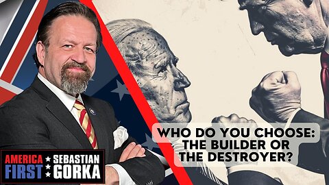 Who do you choose: The builder or the destroyer? Sebastian Gorka on AMERICA First