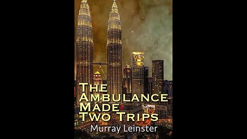 The Ambulance Made Two Trips by Murray Leinster - Audiobook