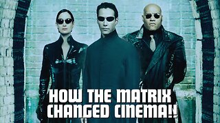 How The Matrix Changed Cinema...FOREVER