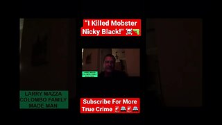 “I Killed Mobster Nicky Black” ☠️🔫 Larry Mazza #mafia #larrymazza #mobster #hitman #truecrime