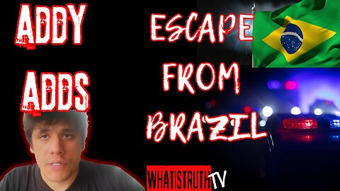 #189 Addy Adds | Escape From Brazil