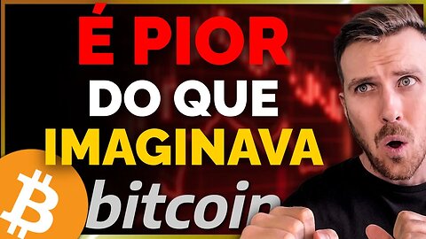 BITCOIN: É PIOR DO QUE EU IMAGINAVA...