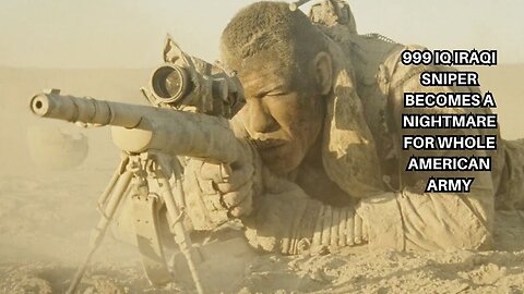 999 IQ Iraqi Sniper Becomes A Nightmare for Whole American Army