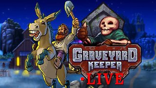 Graveyard Keeper Gameplay | Livestream | How Hard Can This Game Be?
