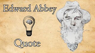 Edward Abbey's Wisdom: The Mystery of Life