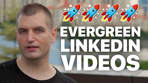 The Ultimate Guide to Evergreen LinkedIn Videos