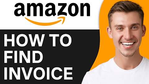 HOW TO FIND INVOICE ON AMAZON