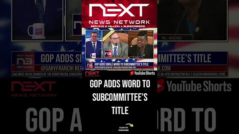 GOP Adds Single Word to Subcommittee’s Title #shorts